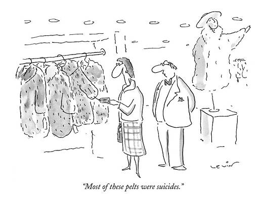 Most Of These Pelts Were Suicides Print by Arnie Levin